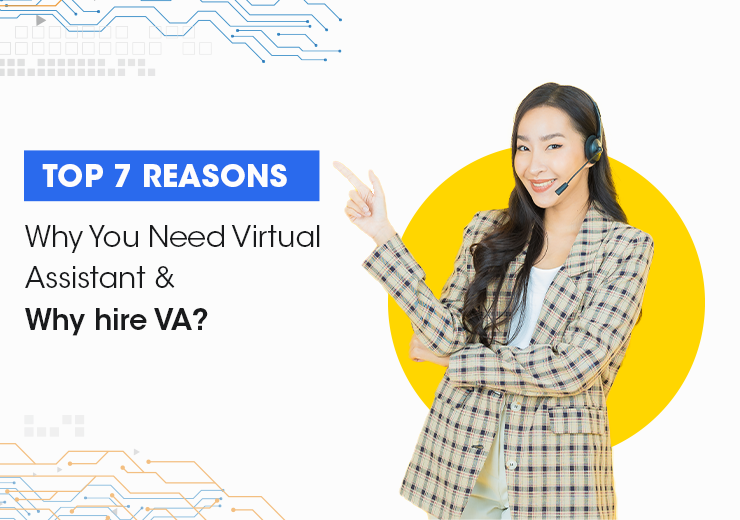 Top 7 Reasons Why You Need Virtual Assistant Why Hire Va