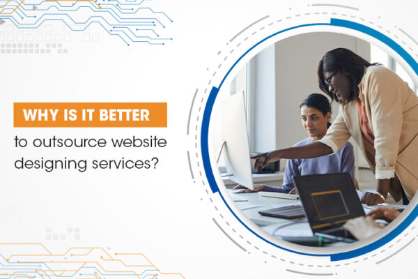 Why is it better to outsource website designing services?
