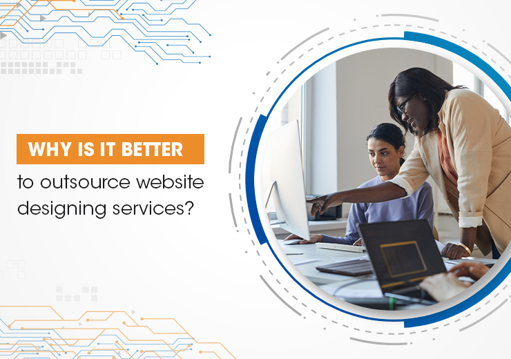 Why is it better to outsource website designing services?