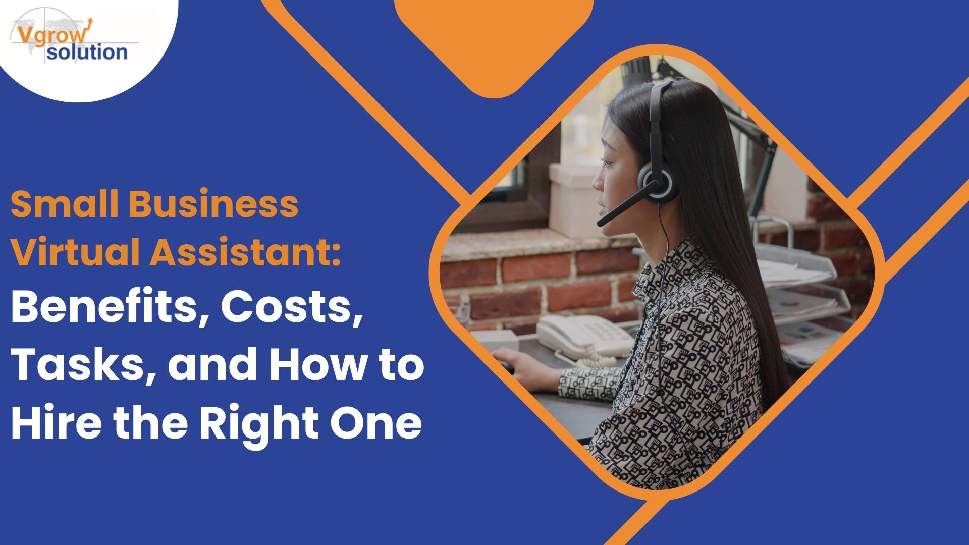 Small Business Virtual Assistant: Benefits, Costs, Tasks, And How To Hire The Right One